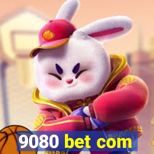 9080 bet com